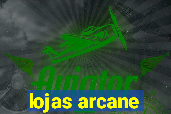 lojas arcane